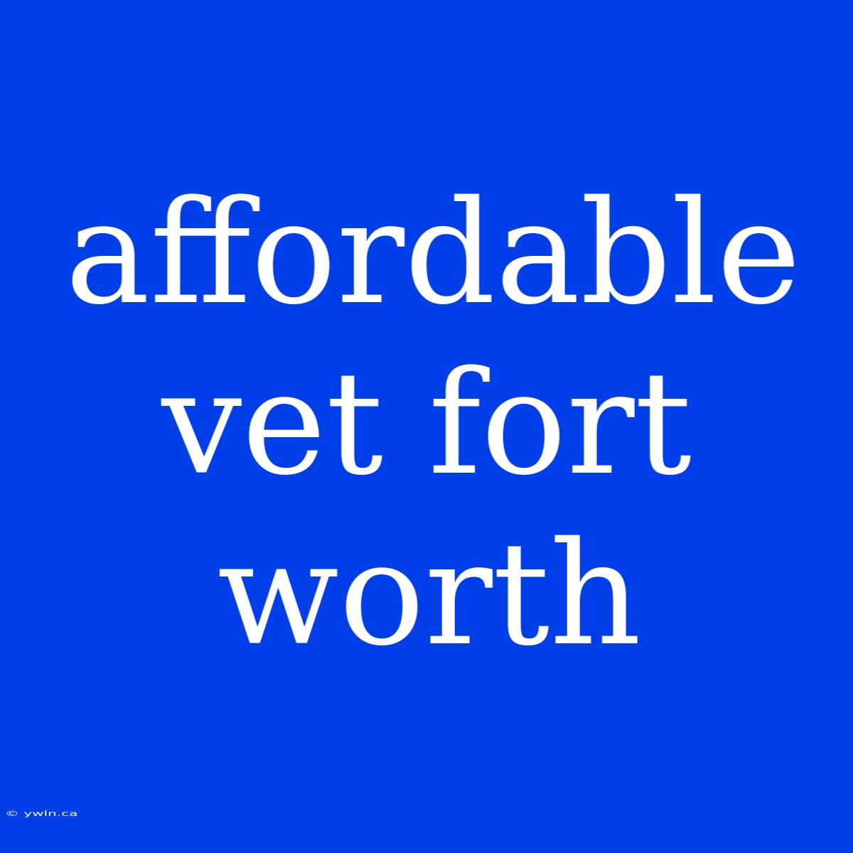 Affordable Vet Fort Worth