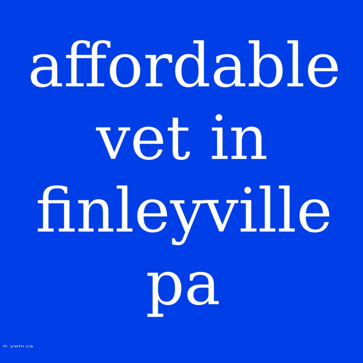 Affordable Vet In Finleyville Pa