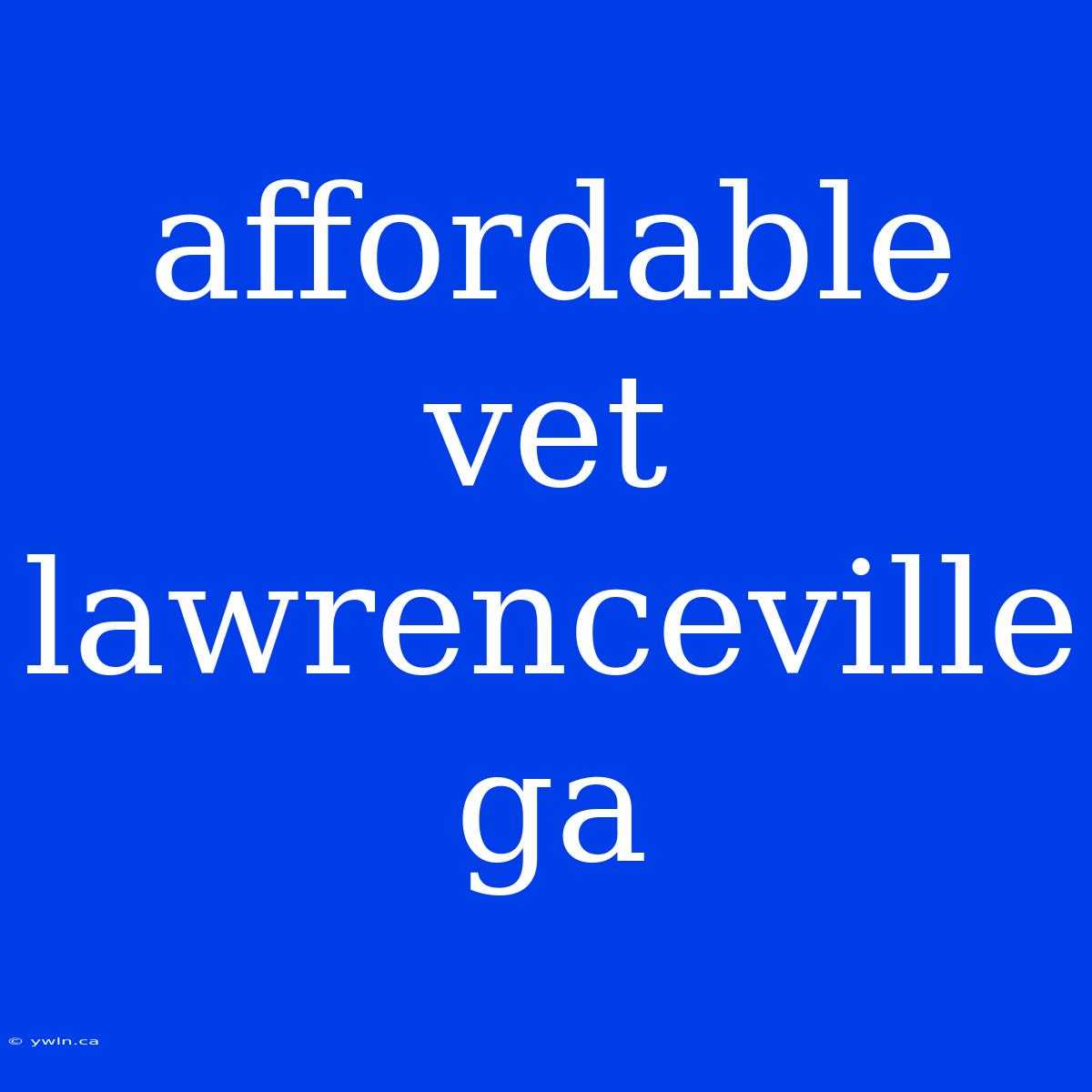 Affordable Vet Lawrenceville Ga