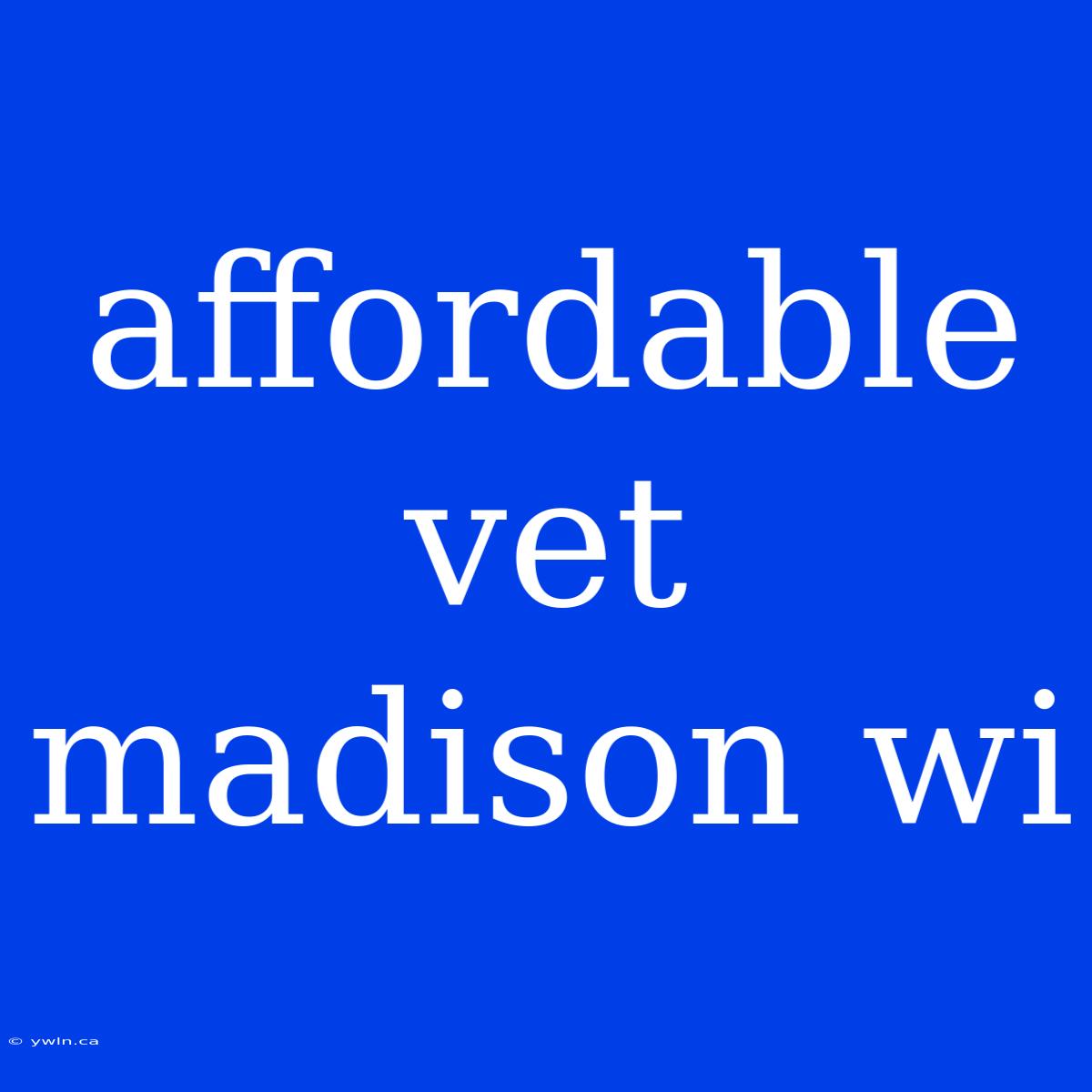 Affordable Vet Madison Wi