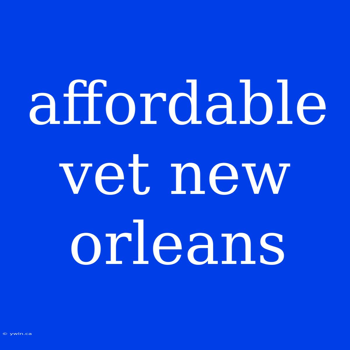 Affordable Vet New Orleans