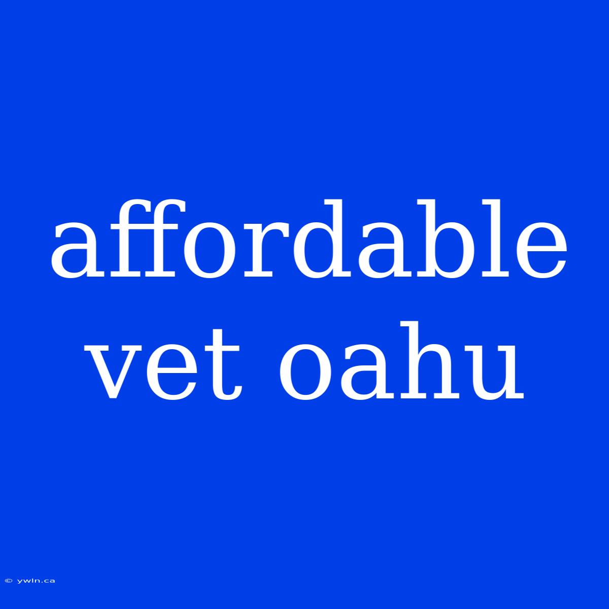 Affordable Vet Oahu