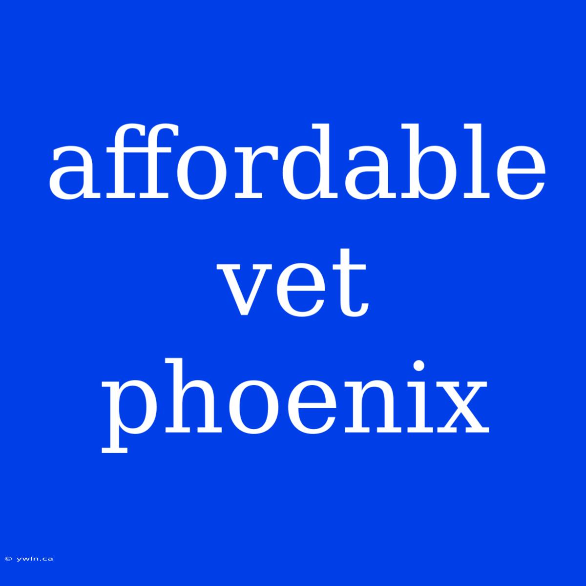 Affordable Vet Phoenix