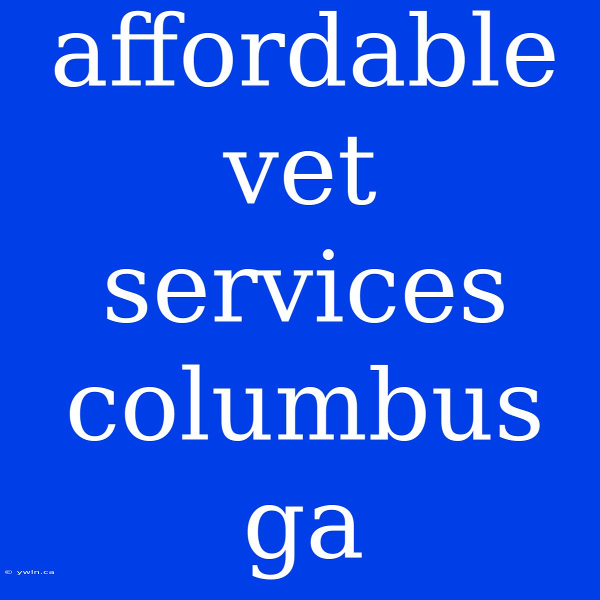 Affordable Vet Services Columbus Ga