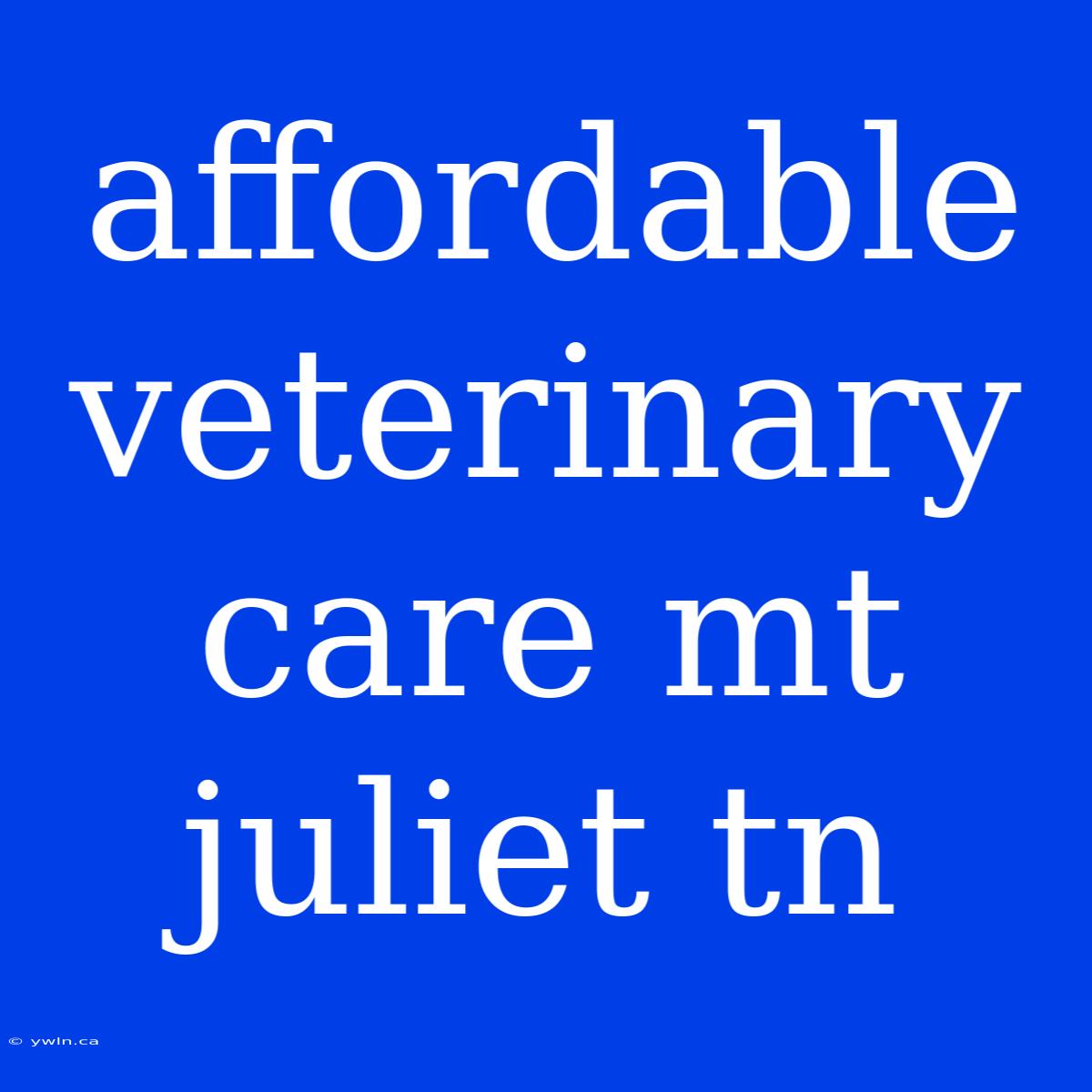 Affordable Veterinary Care Mt Juliet Tn