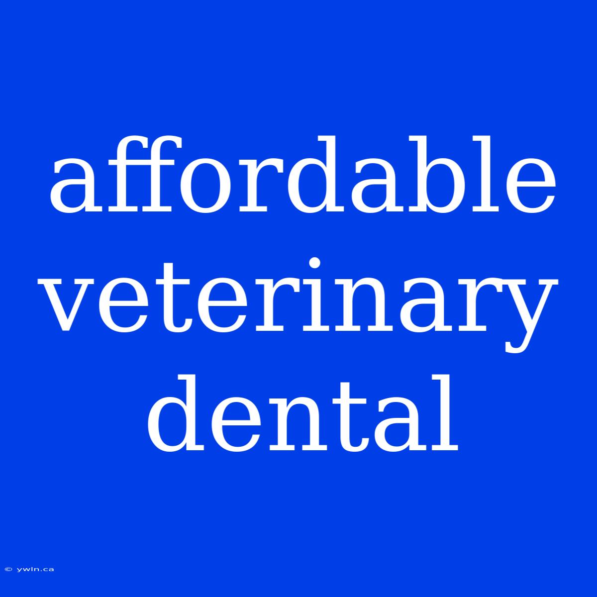 Affordable Veterinary Dental