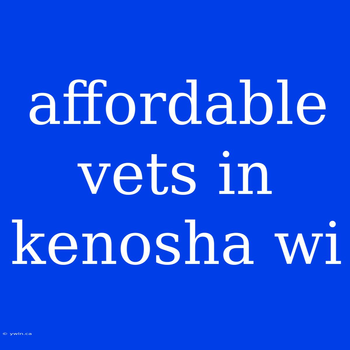 Affordable Vets In Kenosha Wi