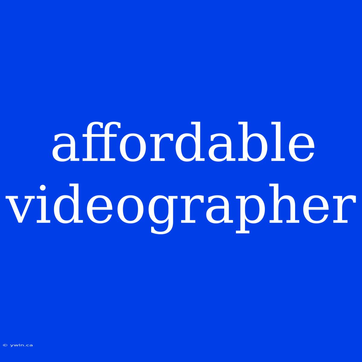 Affordable Videographer