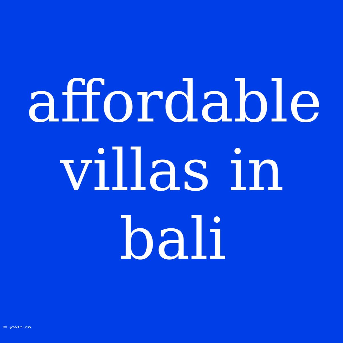 Affordable Villas In Bali