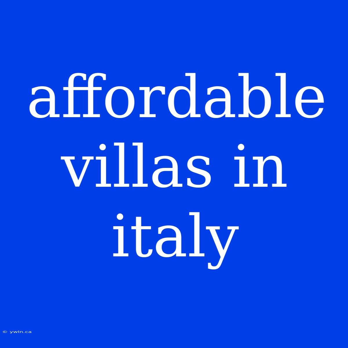 Affordable Villas In Italy