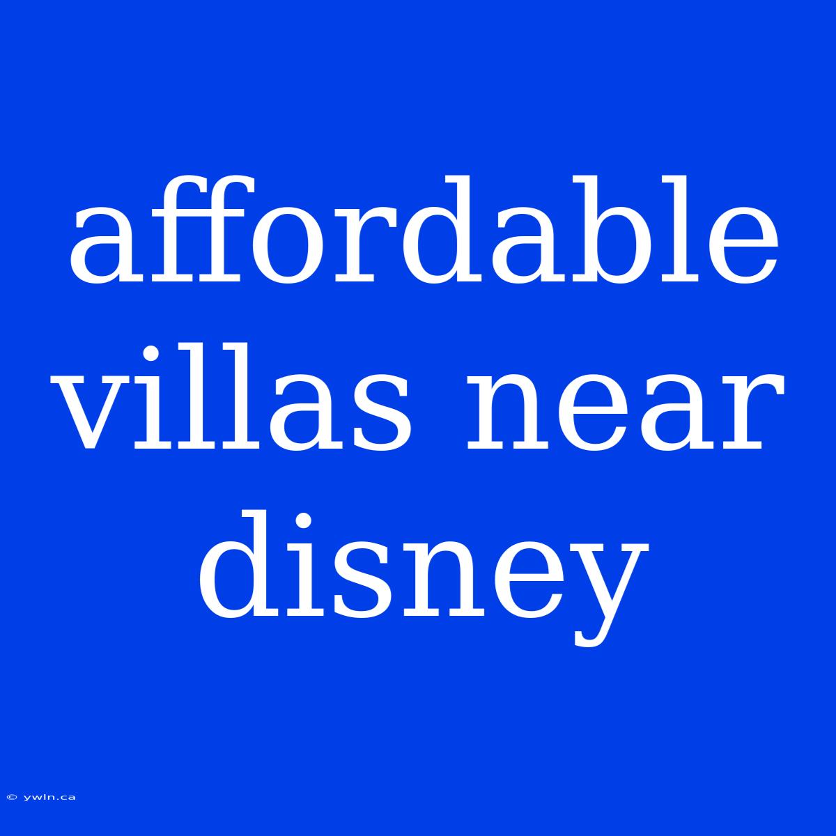 Affordable Villas Near Disney