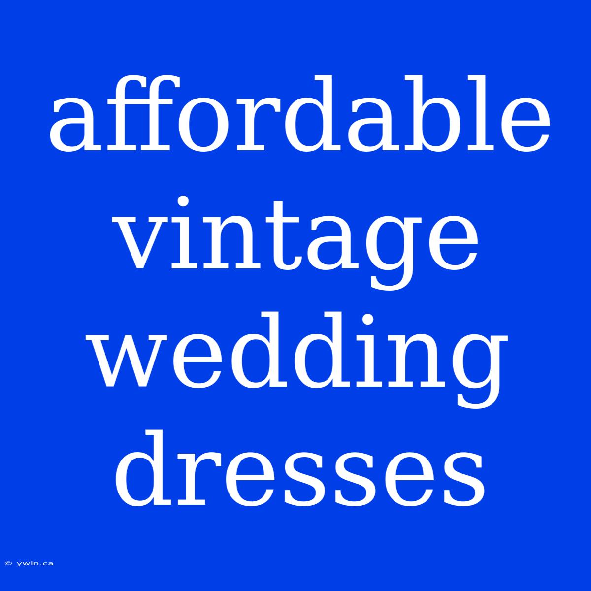 Affordable Vintage Wedding Dresses