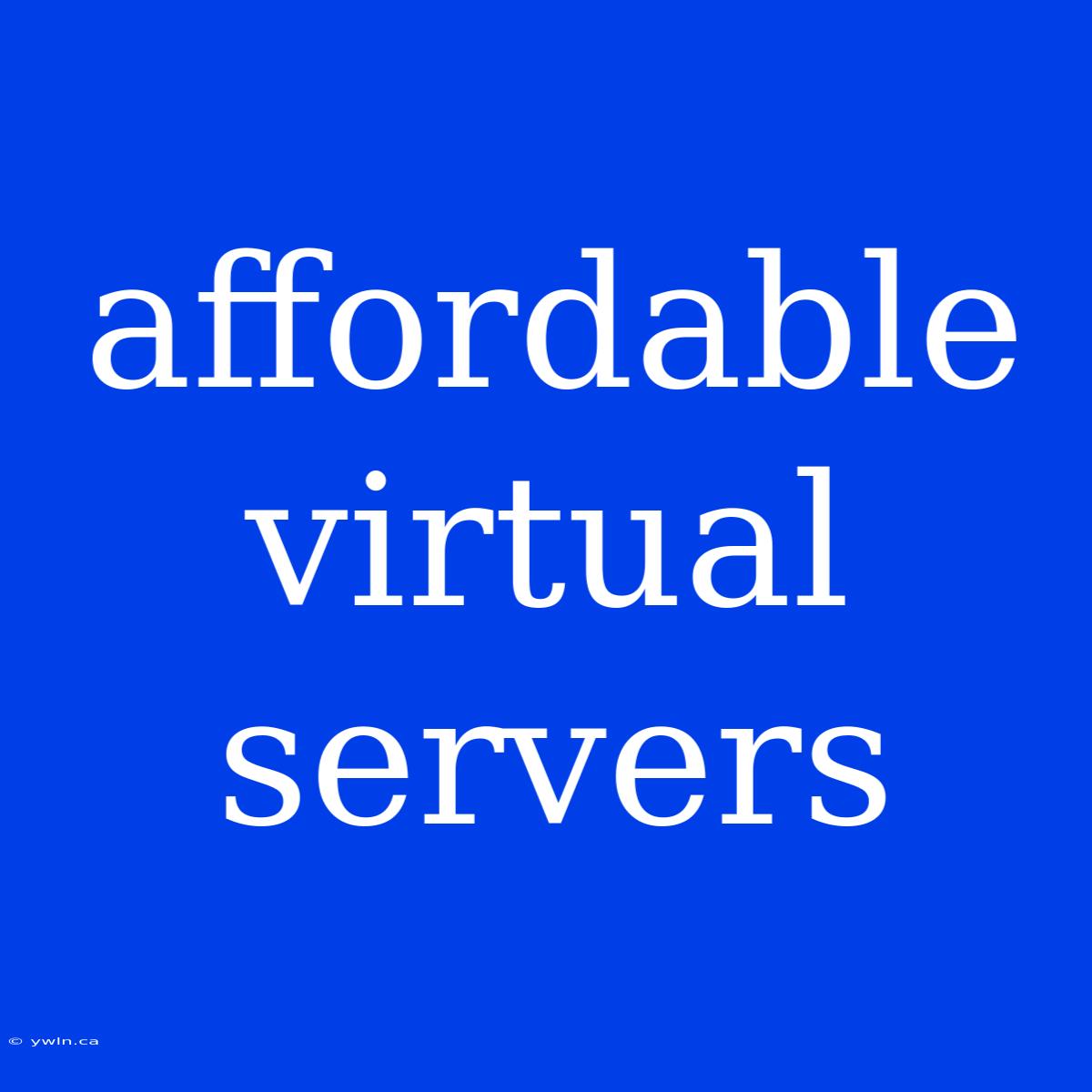 Affordable Virtual Servers