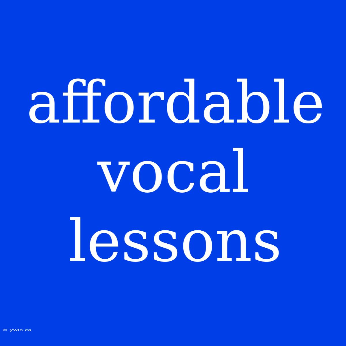 Affordable Vocal Lessons