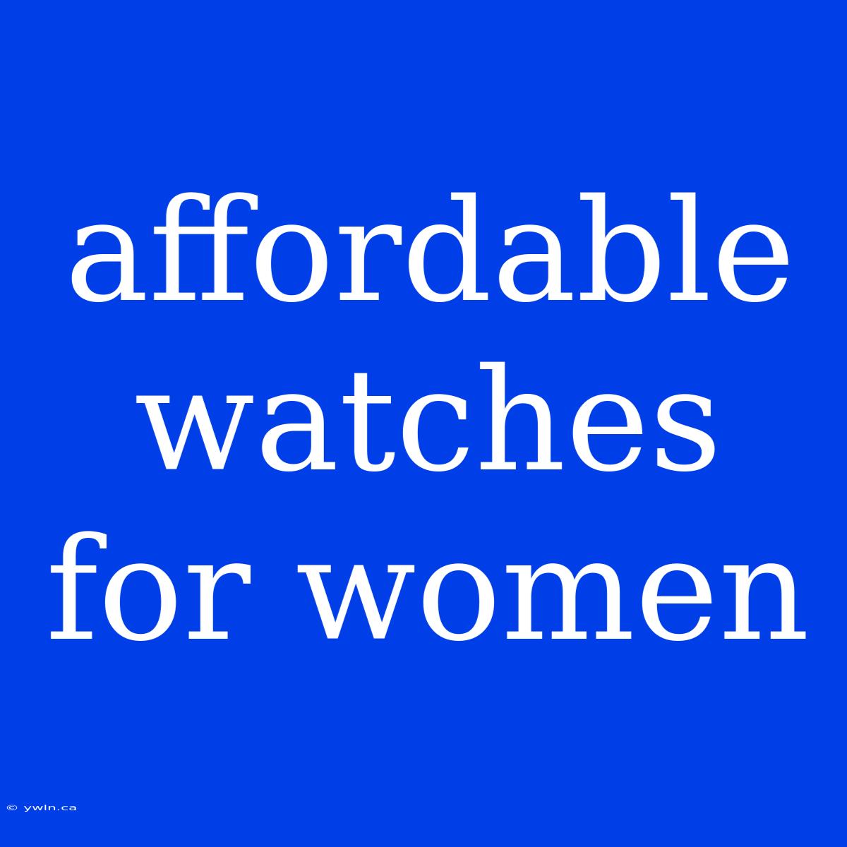 Affordable Watches For Women