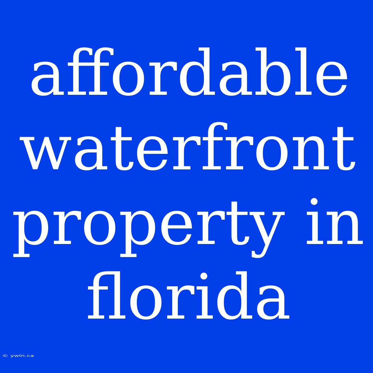 Affordable Waterfront Property In Florida