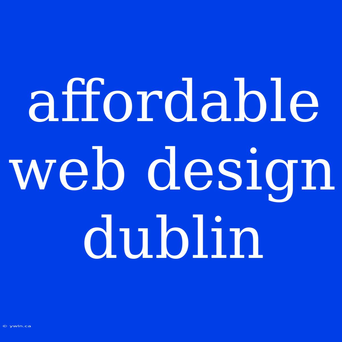 Affordable Web Design Dublin