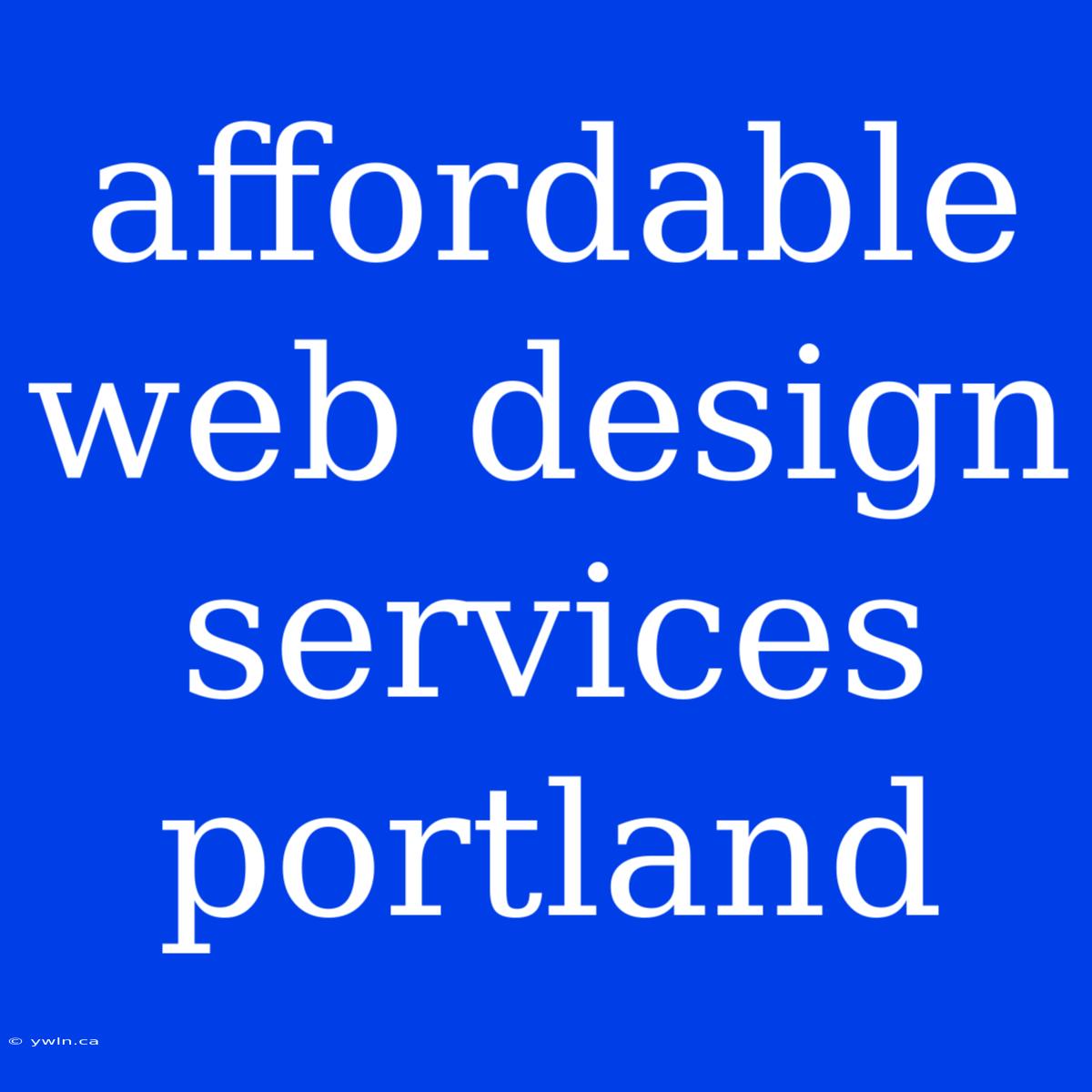 Affordable Web Design Services Portland