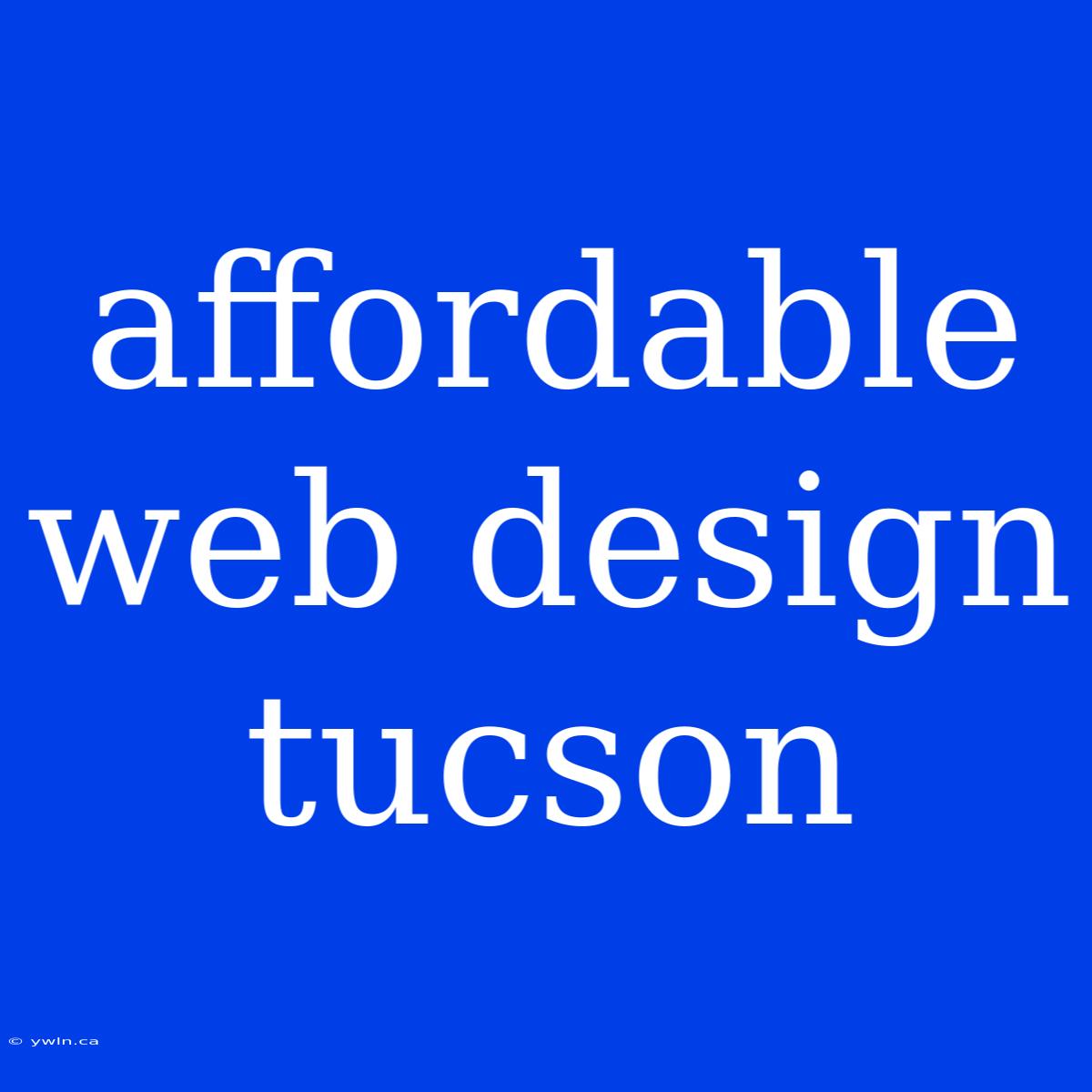 Affordable Web Design Tucson