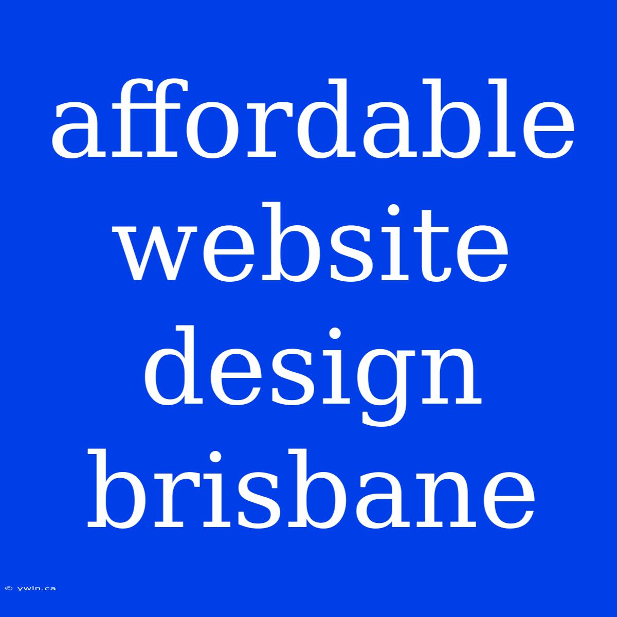 Affordable Website Design Brisbane