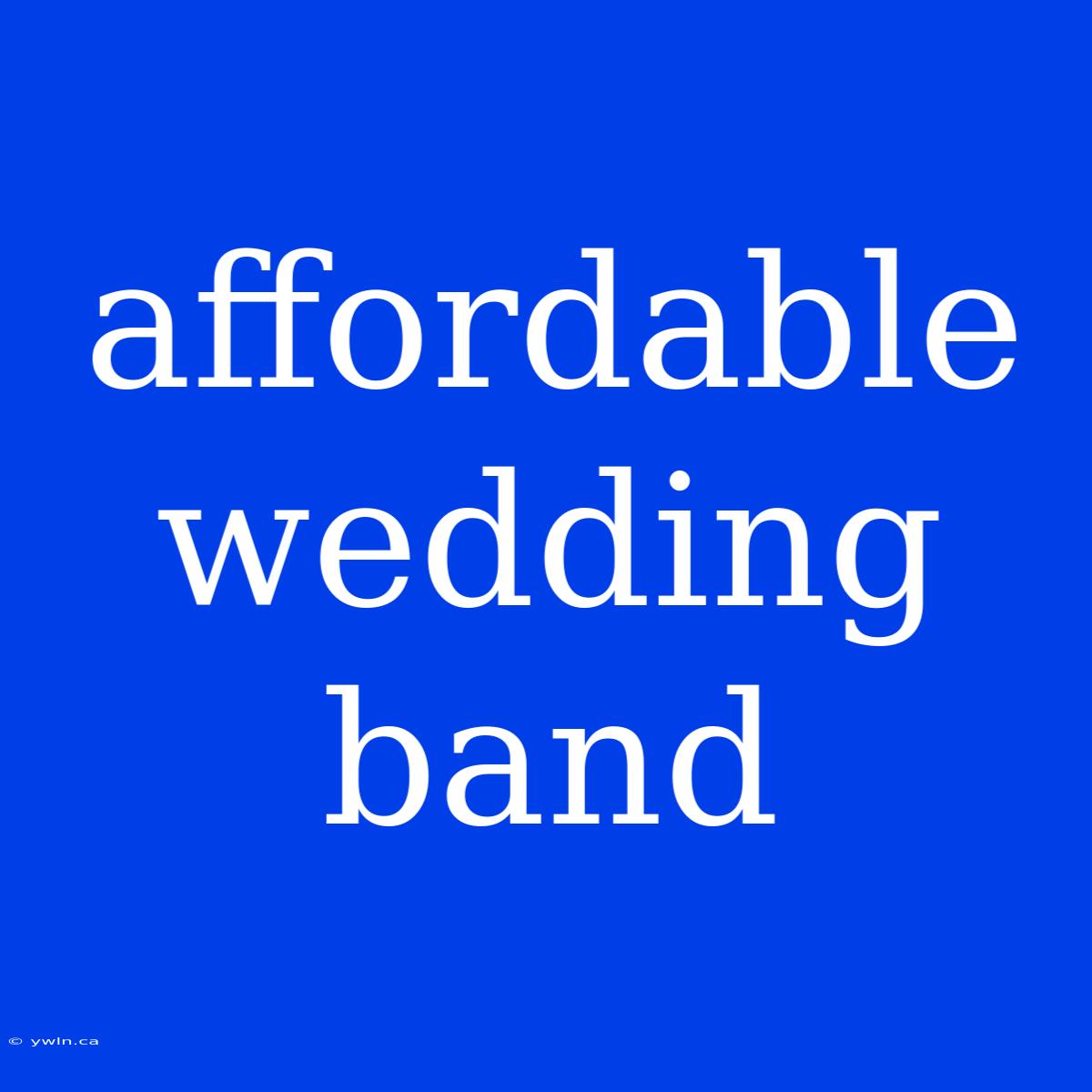 Affordable Wedding Band