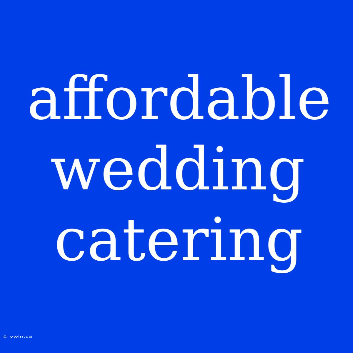 Affordable Wedding Catering