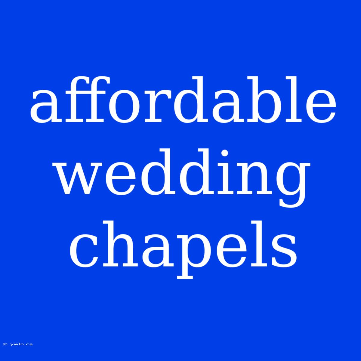 Affordable Wedding Chapels