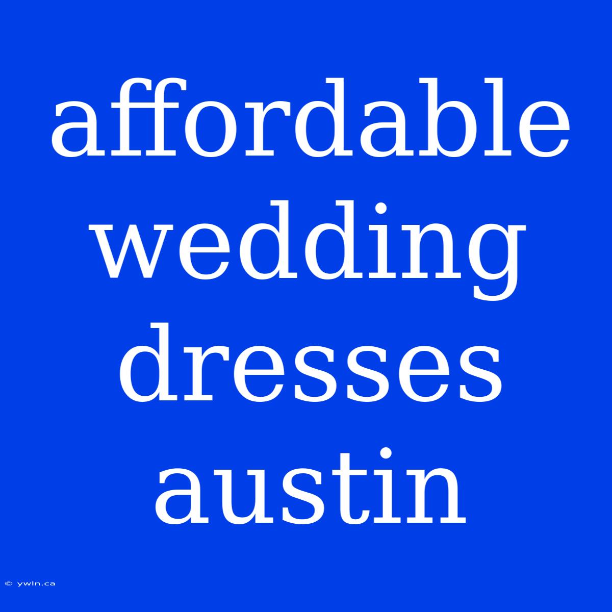 Affordable Wedding Dresses Austin