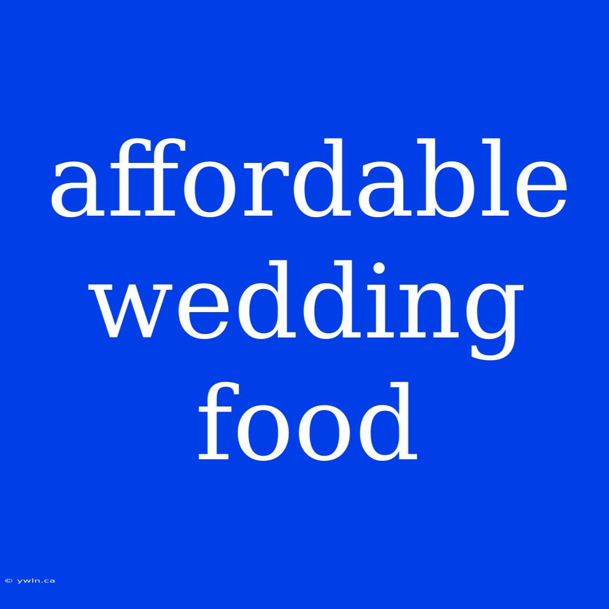 Affordable Wedding Food