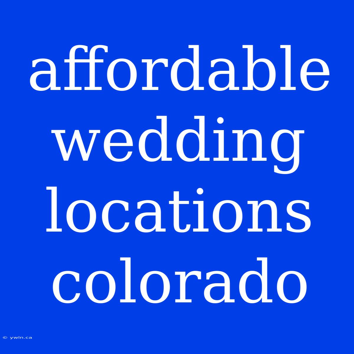 Affordable Wedding Locations Colorado