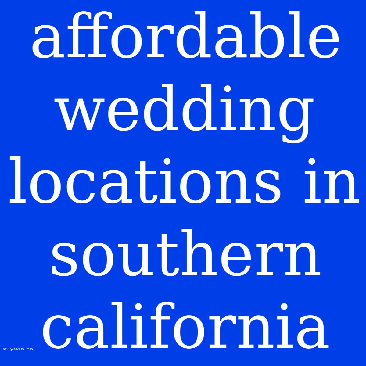 Affordable Wedding Locations In Southern California