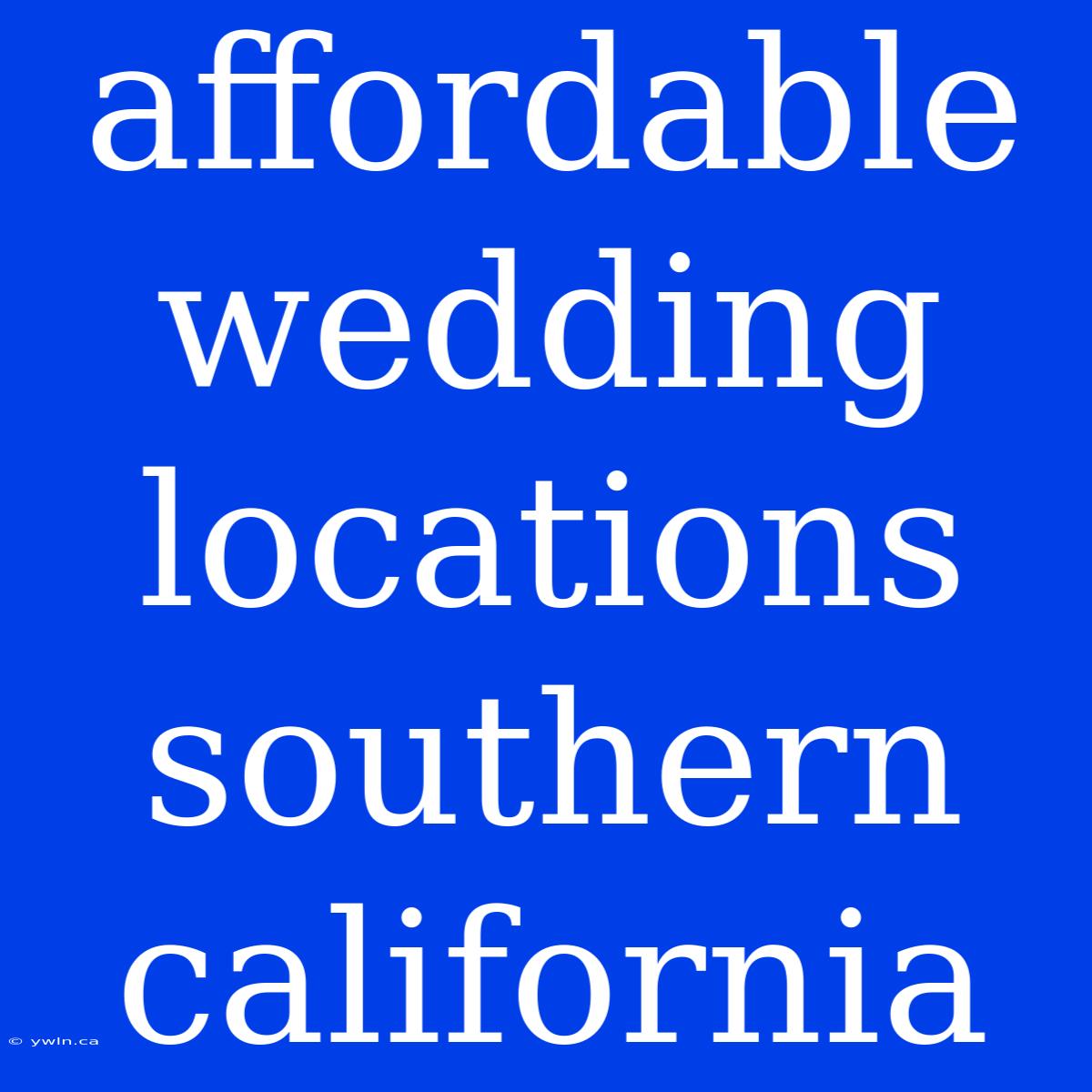 Affordable Wedding Locations Southern California