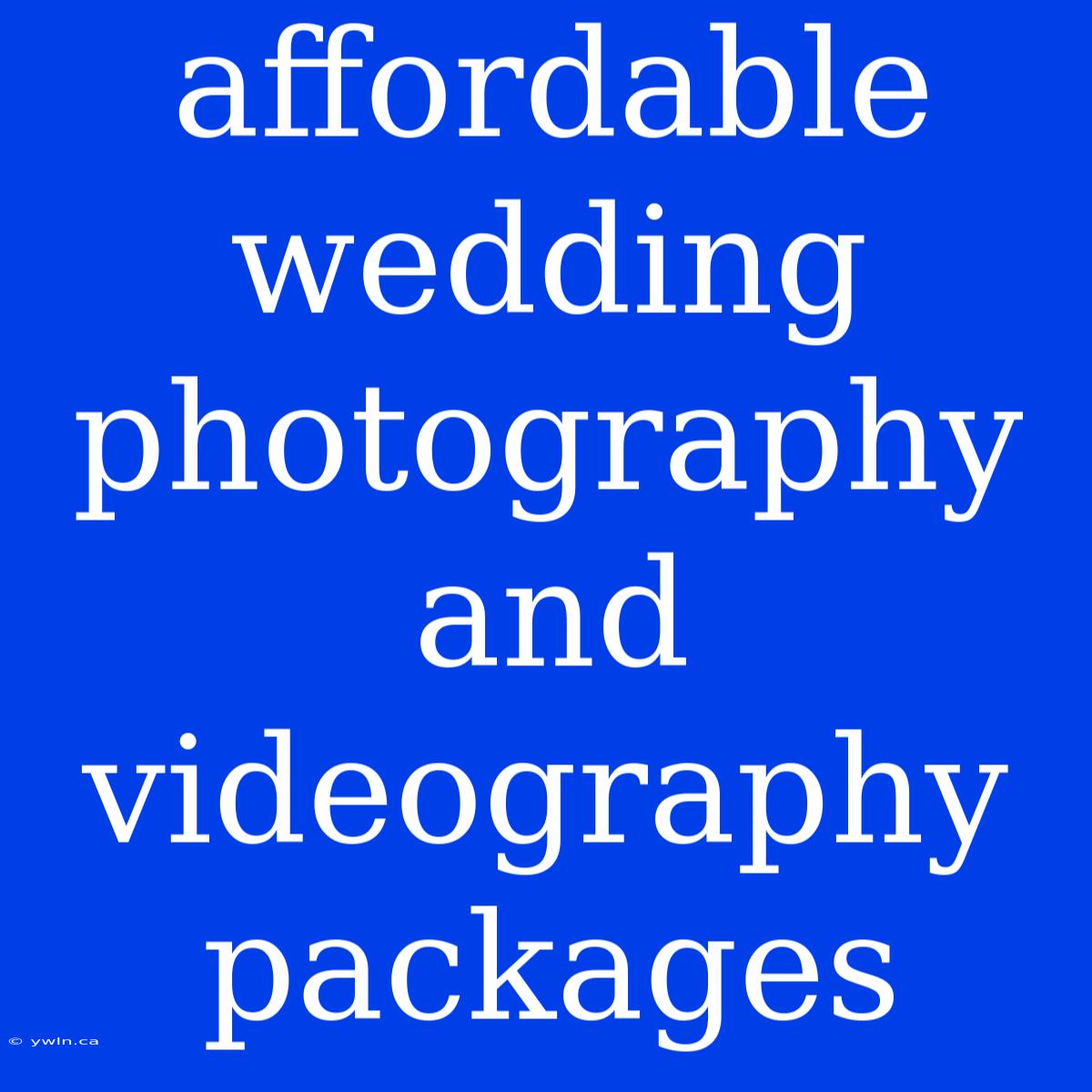 Affordable Wedding Photography And Videography Packages