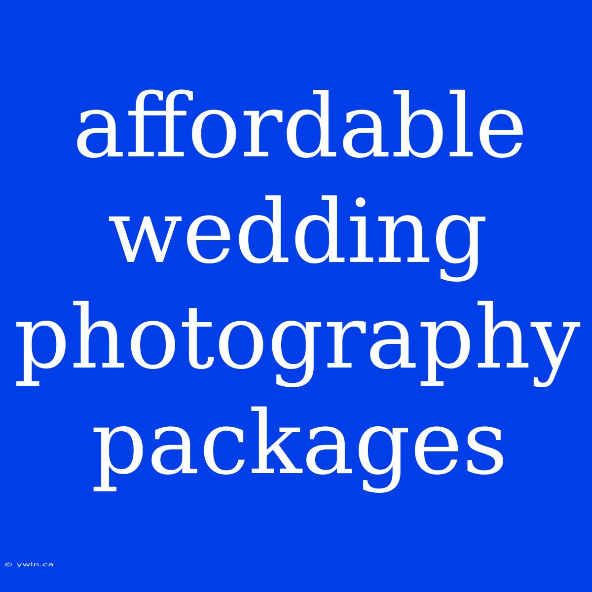 Affordable Wedding Photography Packages