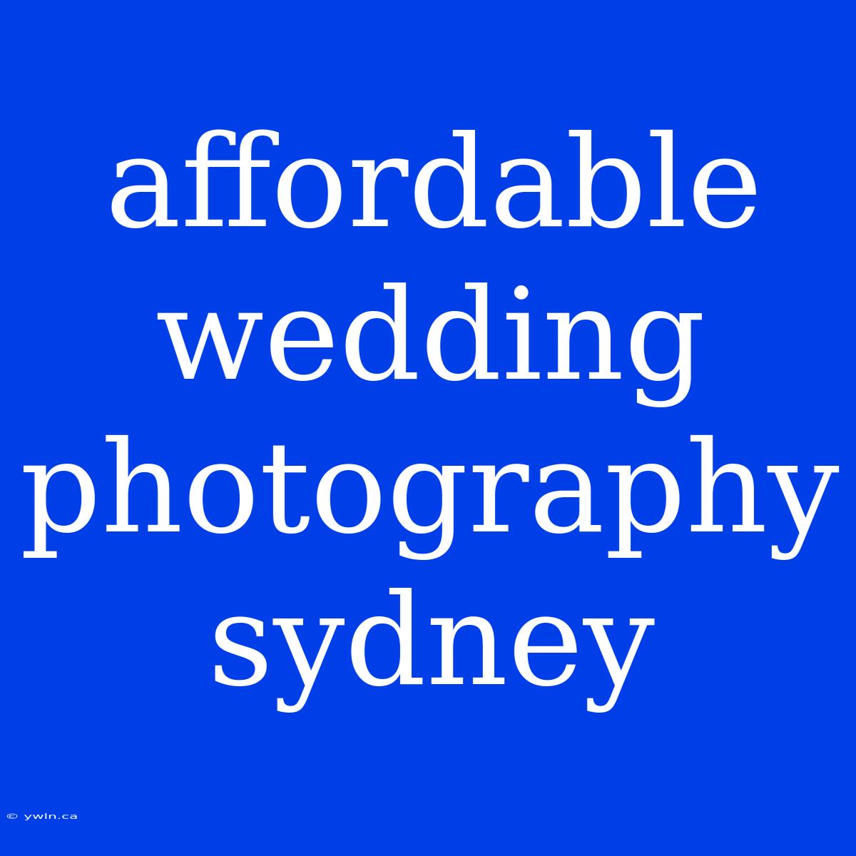 Affordable Wedding Photography Sydney