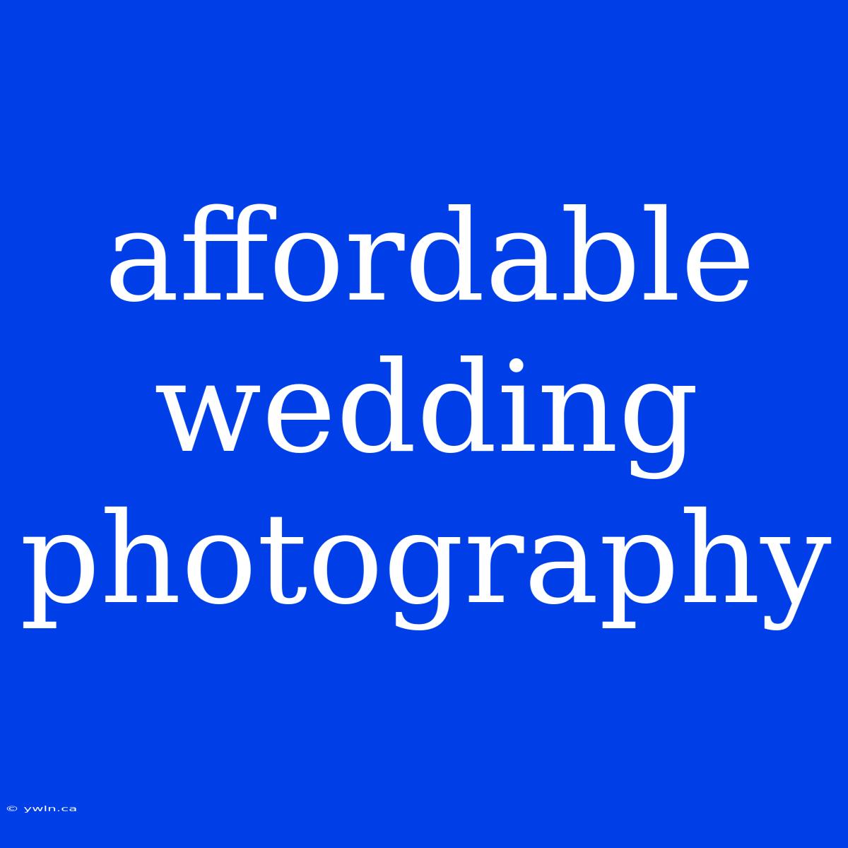 Affordable Wedding Photography