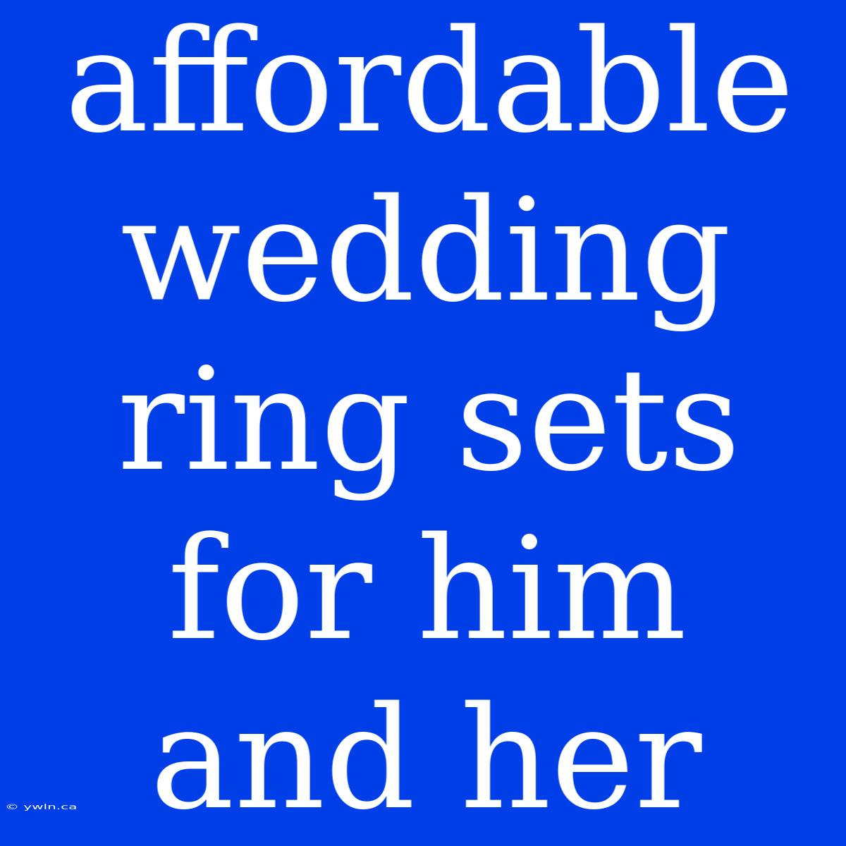 Affordable Wedding Ring Sets For Him And Her