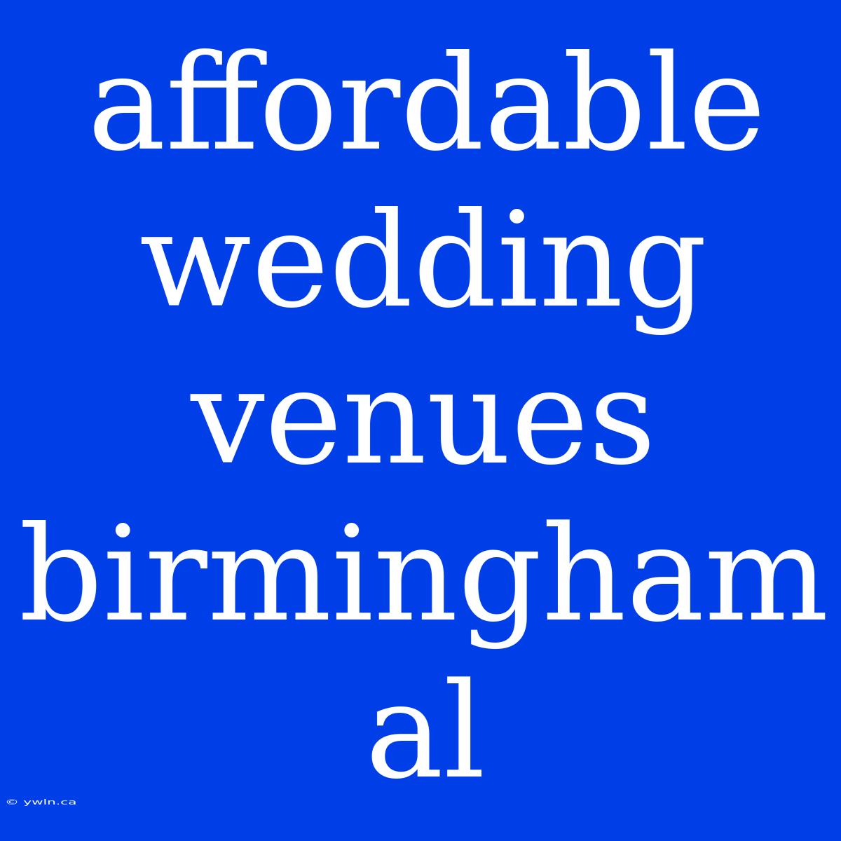 Affordable Wedding Venues Birmingham Al