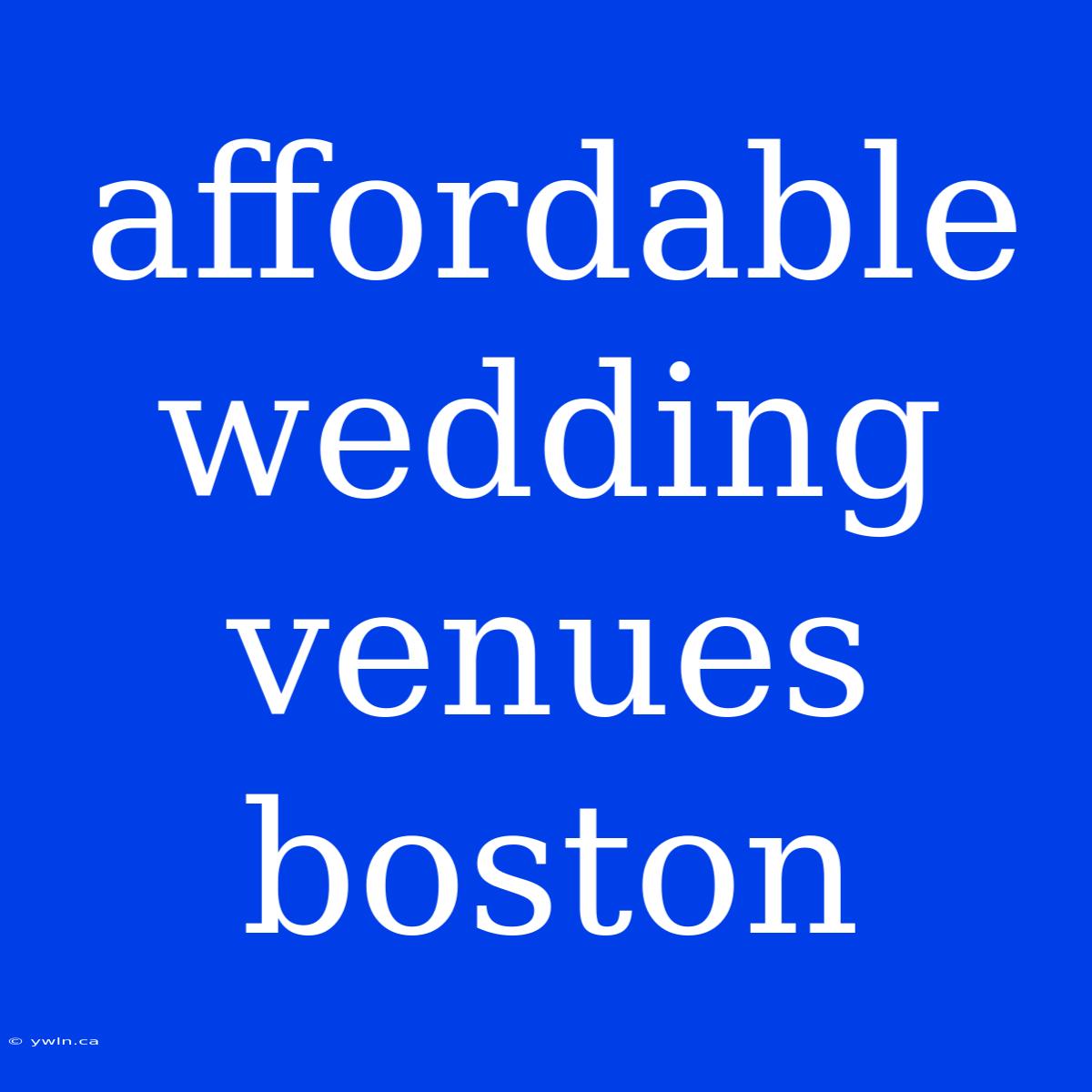 Affordable Wedding Venues Boston