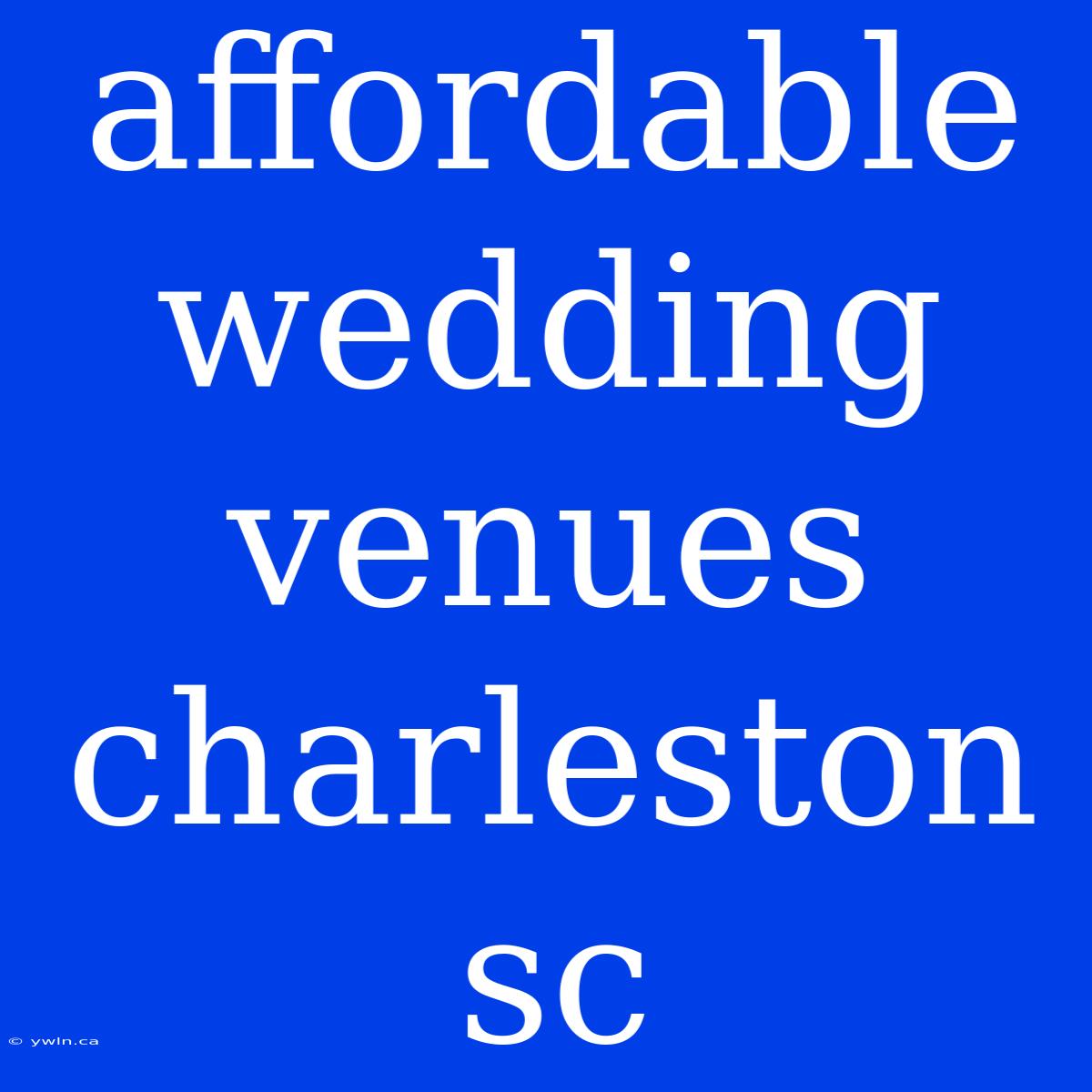 Affordable Wedding Venues Charleston Sc