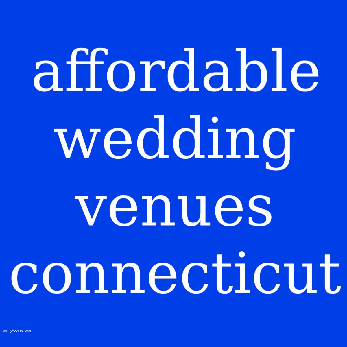 Affordable Wedding Venues Connecticut