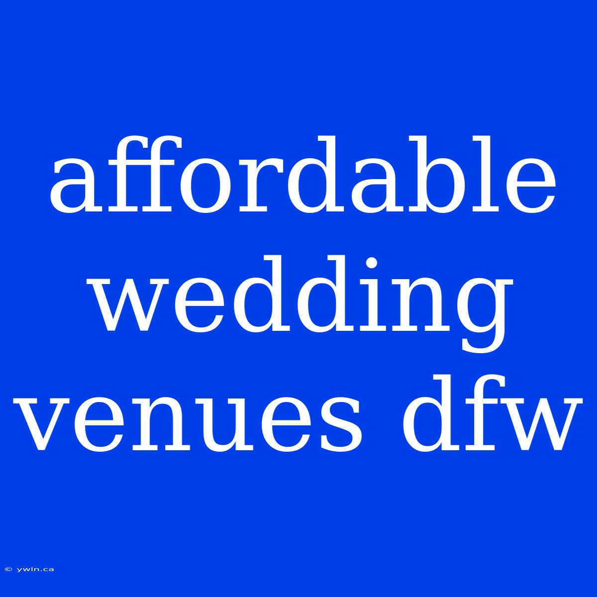 Affordable Wedding Venues Dfw