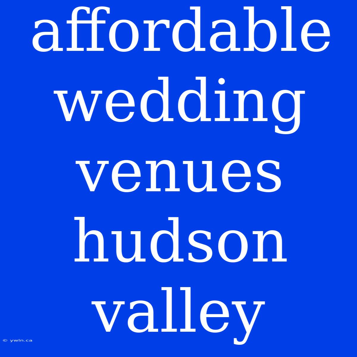 Affordable Wedding Venues Hudson Valley