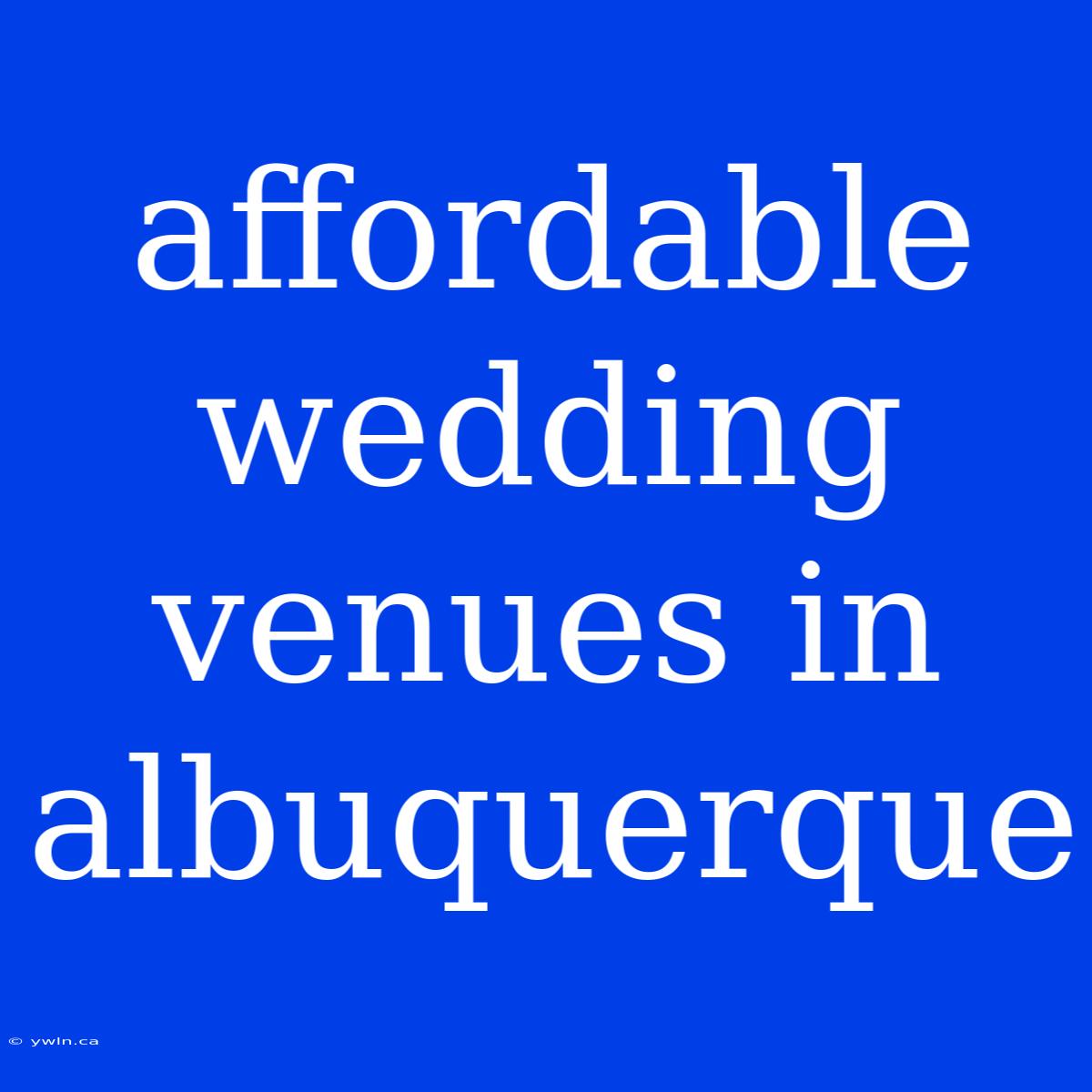 Affordable Wedding Venues In Albuquerque