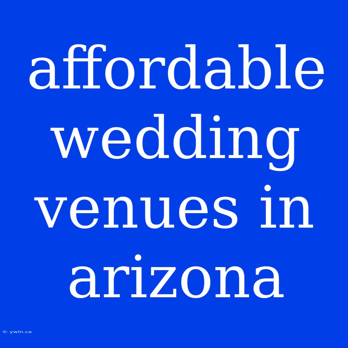 Affordable Wedding Venues In Arizona