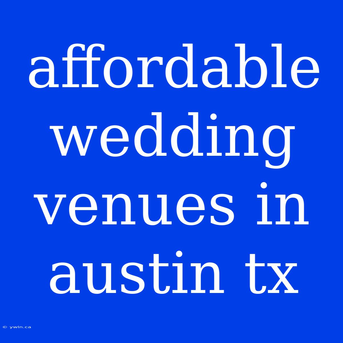 Affordable Wedding Venues In Austin Tx