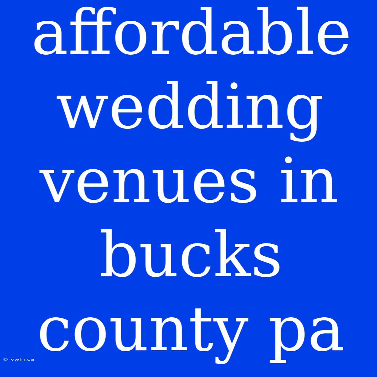 Affordable Wedding Venues In Bucks County Pa