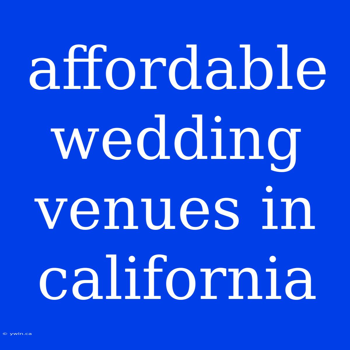 Affordable Wedding Venues In California