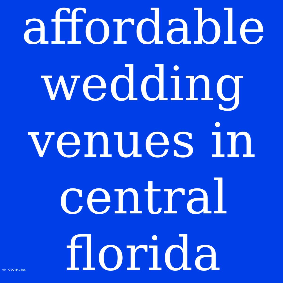 Affordable Wedding Venues In Central Florida