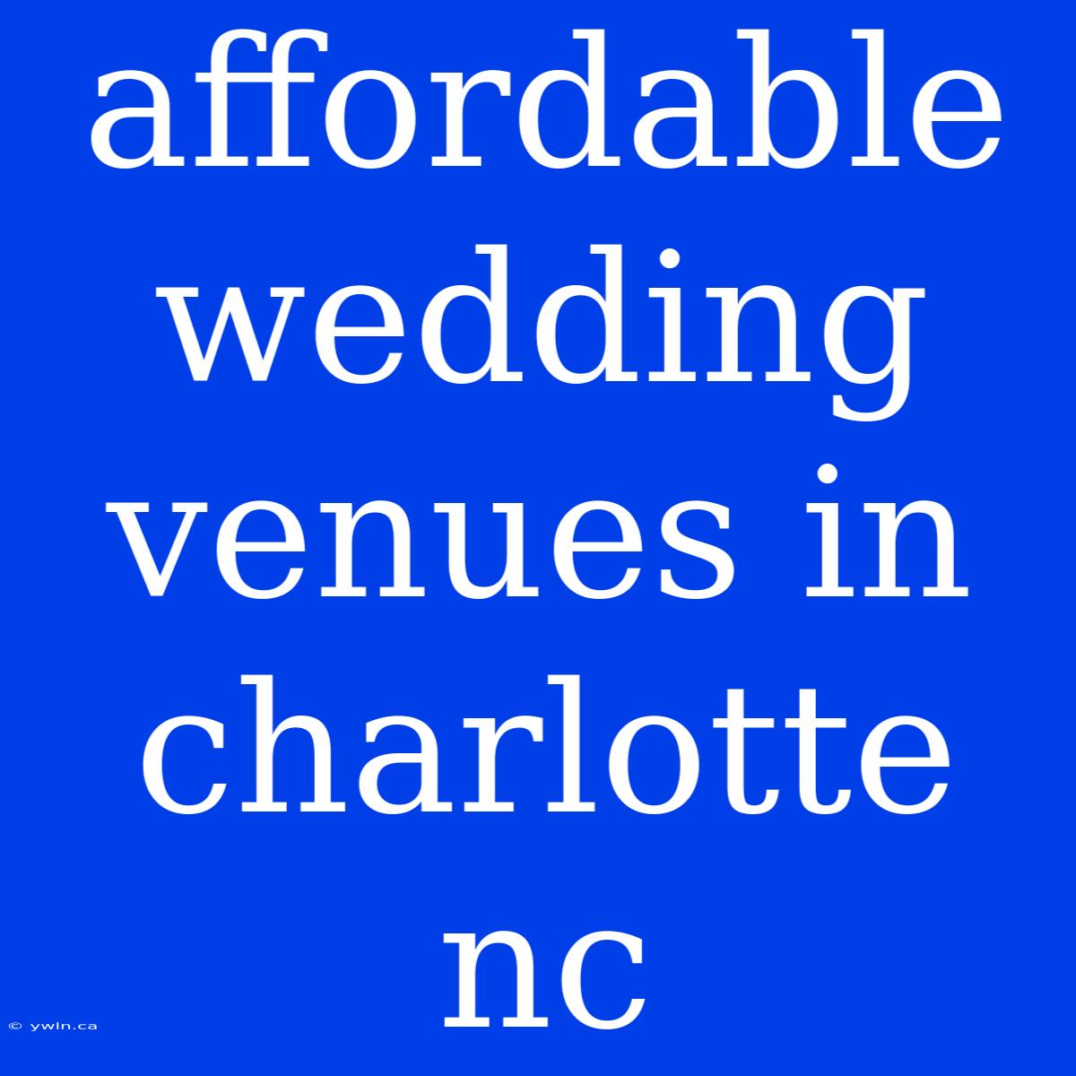 Affordable Wedding Venues In Charlotte Nc